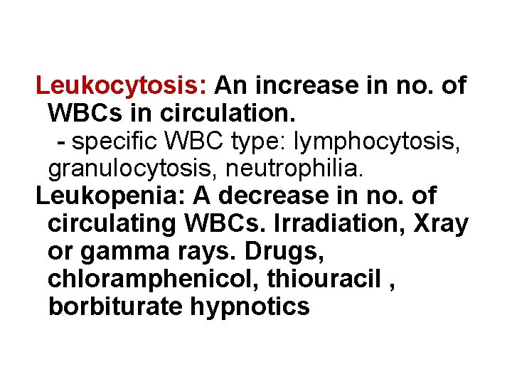 Leukocytosis: An increase in no. of WBCs in circulation. - specific WBC type: lymphocytosis,