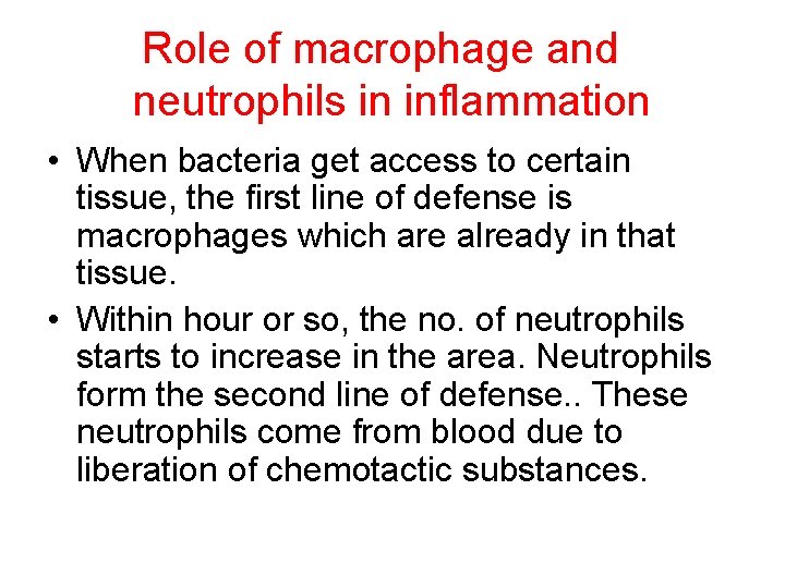 Role of macrophage and neutrophils in inflammation • When bacteria get access to certain