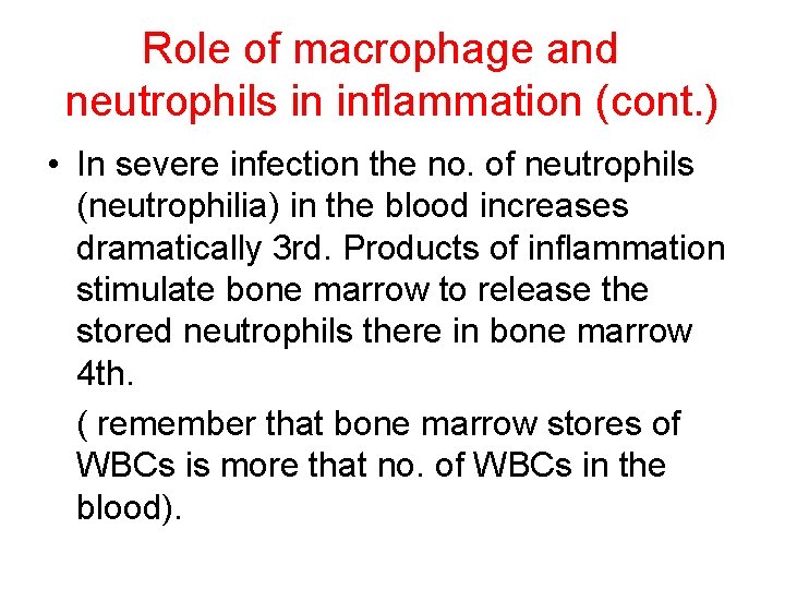 Role of macrophage and neutrophils in inflammation (cont. ) • In severe infection the
