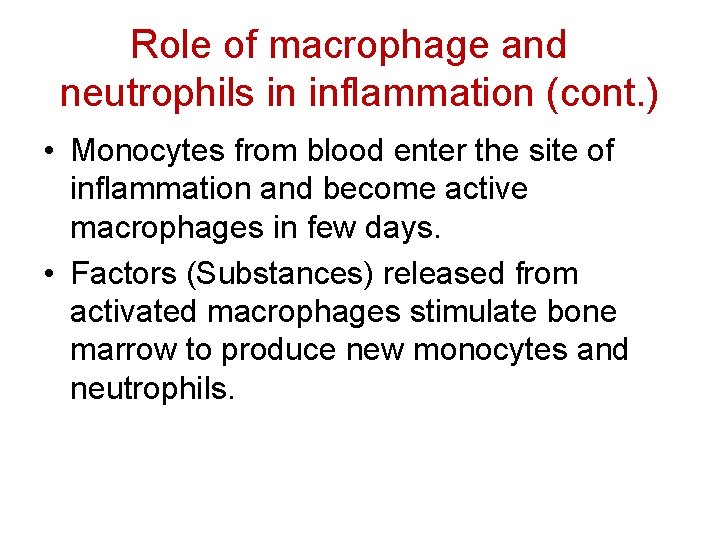 Role of macrophage and neutrophils in inflammation (cont. ) • Monocytes from blood enter