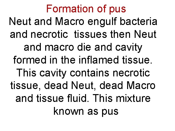 Formation of pus Neut and Macro engulf bacteria and necrotic tissues then Neut and