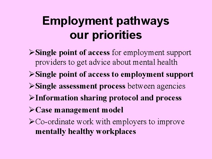 Employment pathways our priorities ØSingle point of access for employment support providers to get