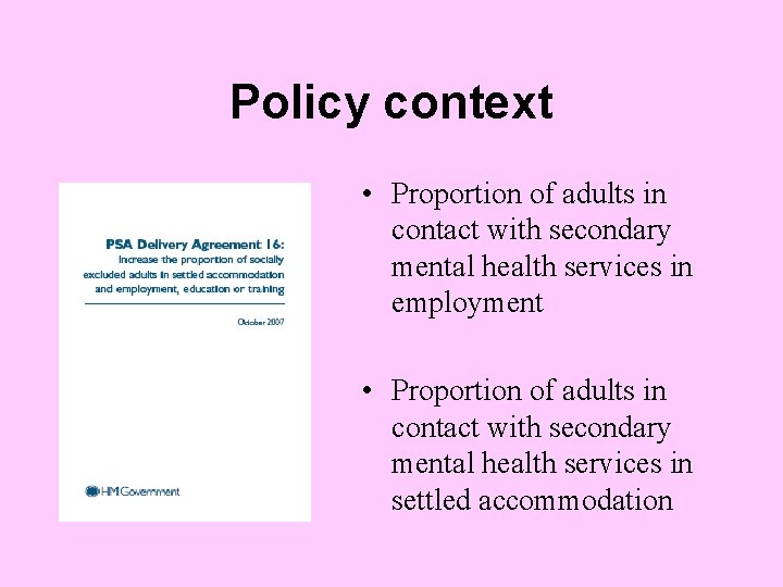 Policy context • Proportion of adults in contact with secondary mental health services in