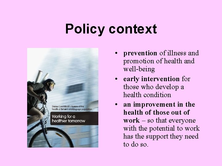 Policy context • prevention of illness and promotion of health and well-being • early