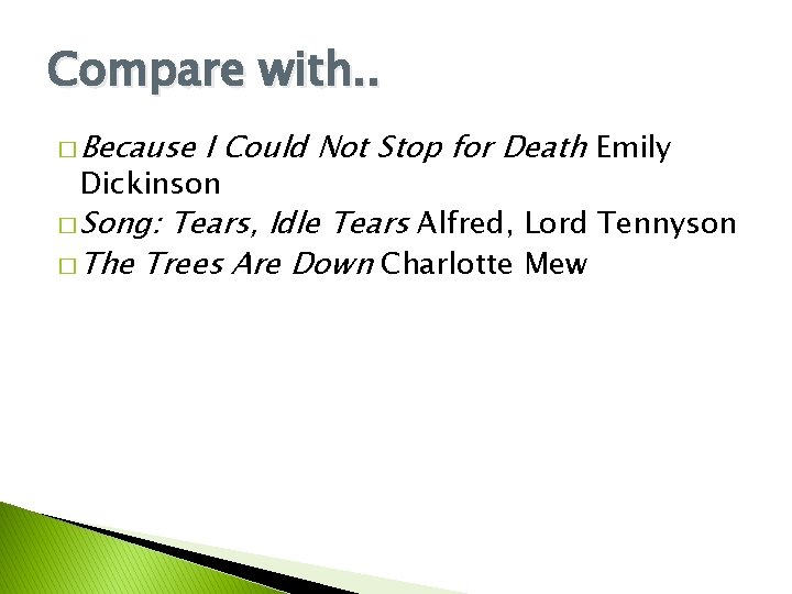 Compare with. . � Because I Could Not Stop for Death Emily Dickinson �