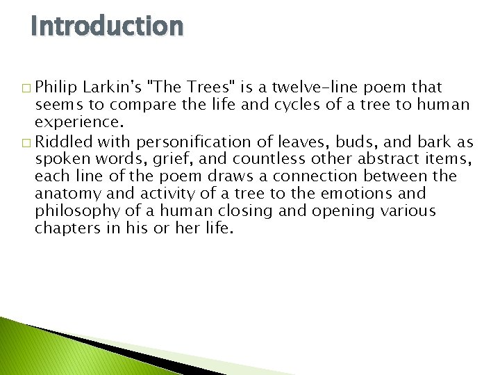 Introduction � Philip Larkin's "The Trees" is a twelve-line poem that seems to compare