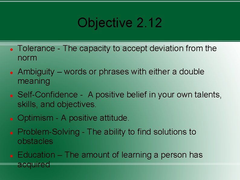 Objective 2. 12 Tolerance - The capacity to accept deviation from the norm Ambiguity