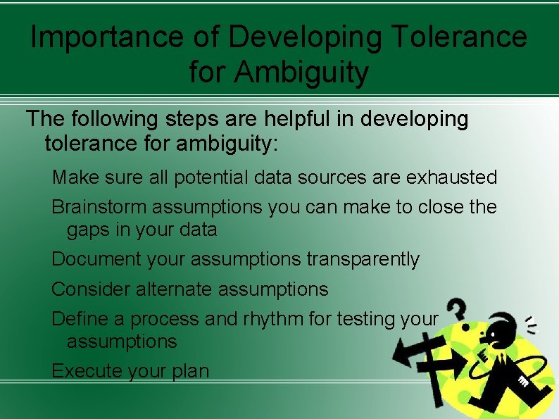 Importance of Developing Tolerance for Ambiguity The following steps are helpful in developing tolerance