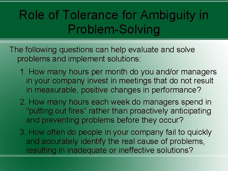 Role of Tolerance for Ambiguity in Problem-Solving The following questions can help evaluate and