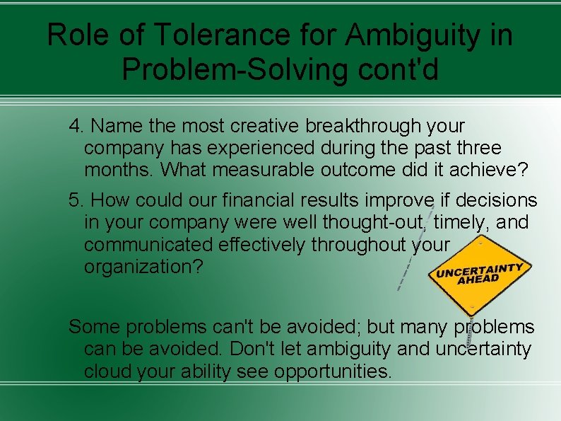 Role of Tolerance for Ambiguity in Problem-Solving cont'd 4. Name the most creative breakthrough