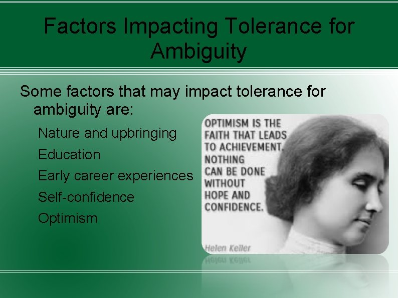 Factors Impacting Tolerance for Ambiguity Some factors that may impact tolerance for ambiguity are: