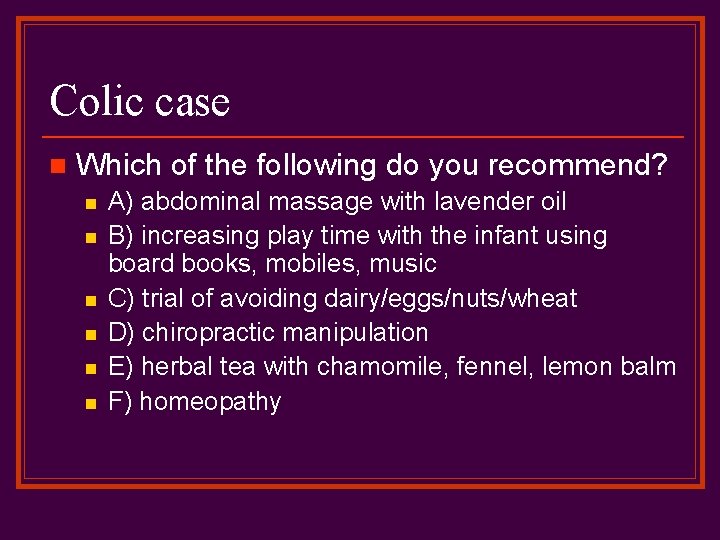 Colic case n Which of the following do you recommend? n n n A)