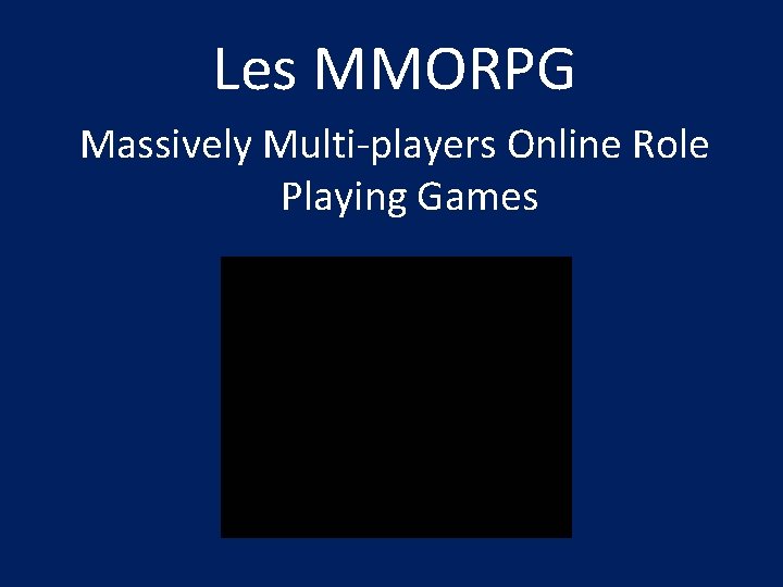 Les MMORPG Massively Multi-players Online Role Playing Games 