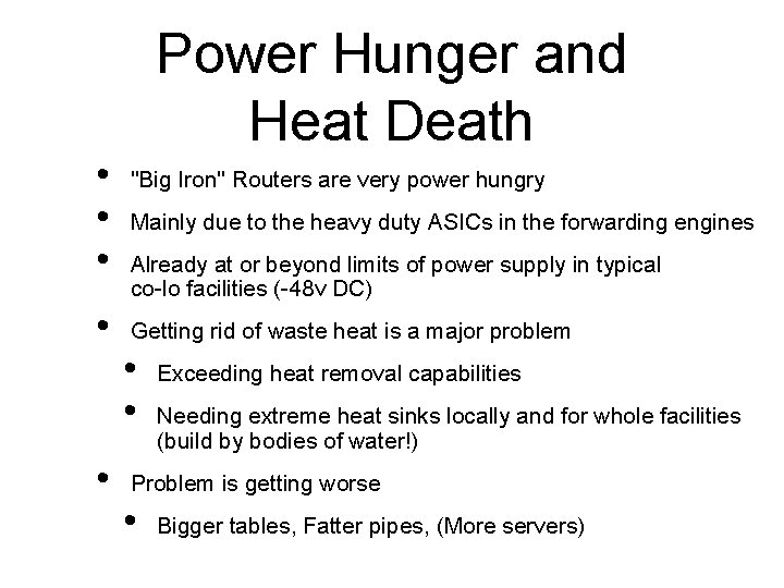  • • • Power Hunger and Heat Death "Big Iron" Routers are very