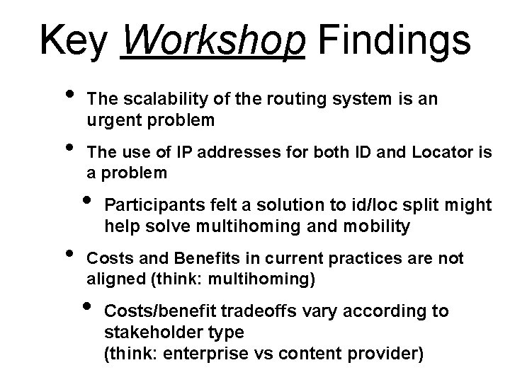 Key Workshop Findings • • The scalability of the routing system is an urgent