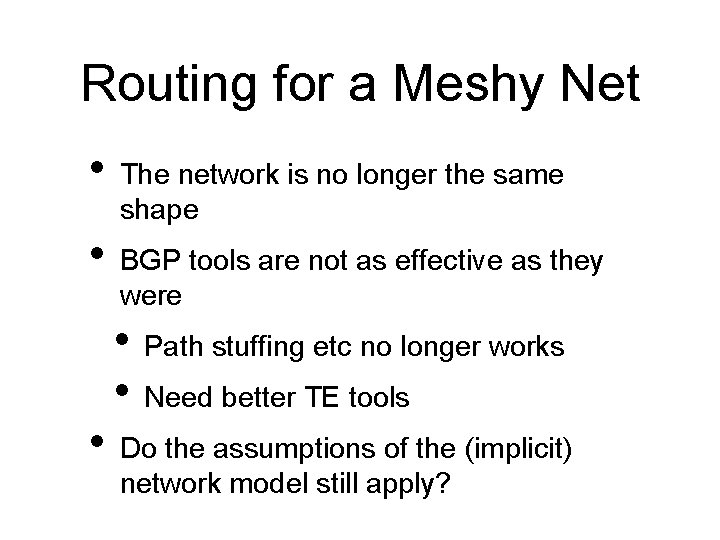 Routing for a Meshy Net • The network is no longer the same shape