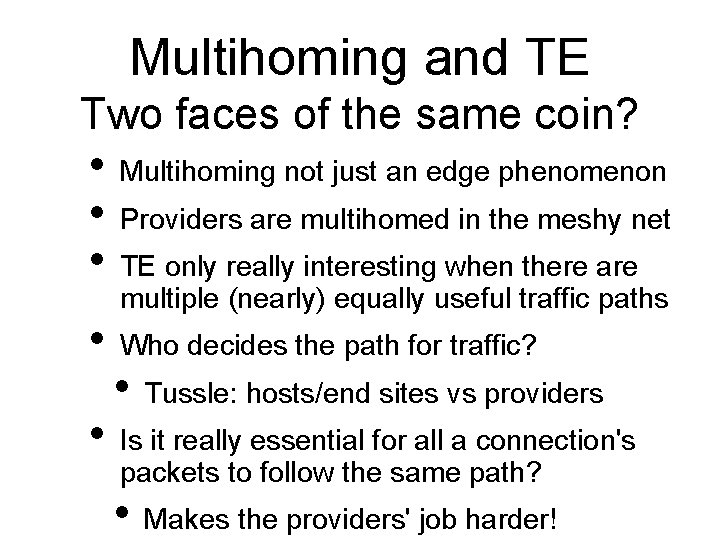 Multihoming and TE Two faces of the same coin? • Multihoming not just an