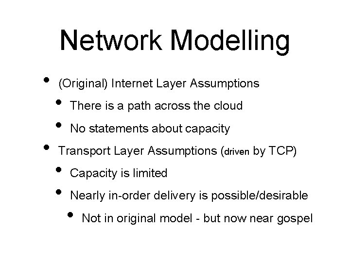 Network Modelling • • (Original) Internet Layer Assumptions • • There is a path
