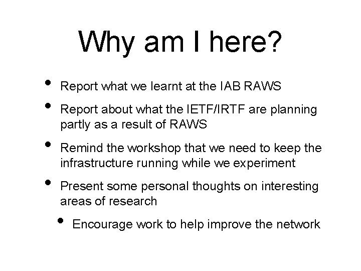 Why am I here? • • Report what we learnt at the IAB RAWS