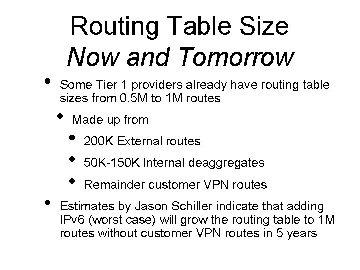  • Routing Table Size Now and Tomorrow Some Tier 1 providers already have