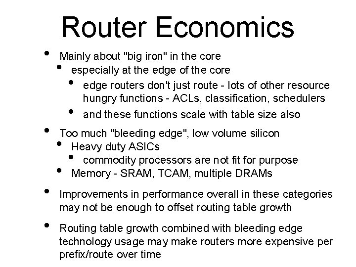  • • Router Economics Mainly about "big iron" in the core especially at