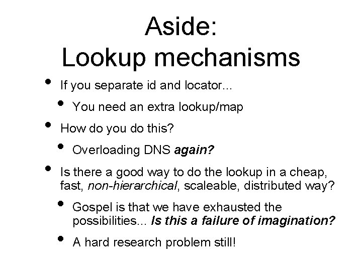  • • • Aside: Lookup mechanisms If you separate id and locator. .