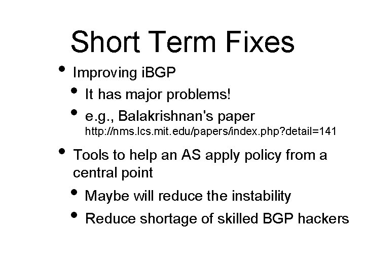 Short Term Fixes • Improving i. BGP • It has major problems! • e.