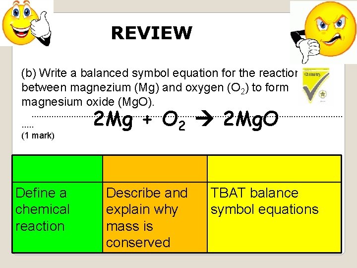 REVIEW (b) Write a balanced symbol equation for the reaction between magnezium (Mg) and