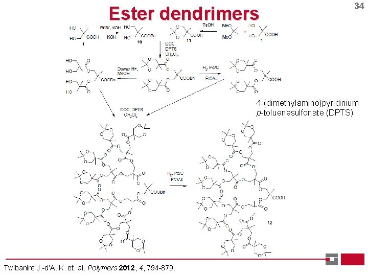 Ester dendrimers 34 4 -(dimethylamino)pyridinium p-toluenesulfonate (DPTS) Twibanire J. -d’A. K. et. al. Polymers