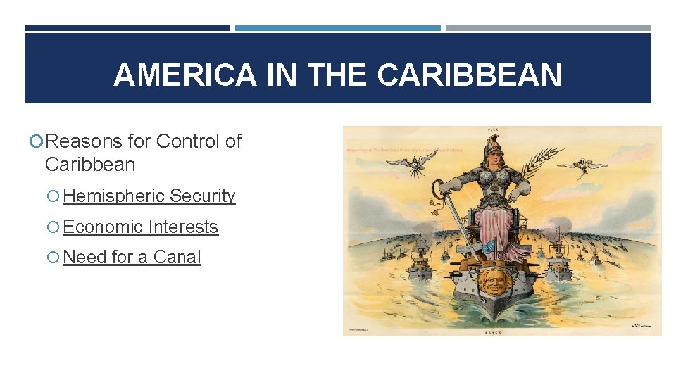 AMERICA IN THE CARIBBEAN Reasons for Control of Caribbean Hemispheric Security Economic Interests Need