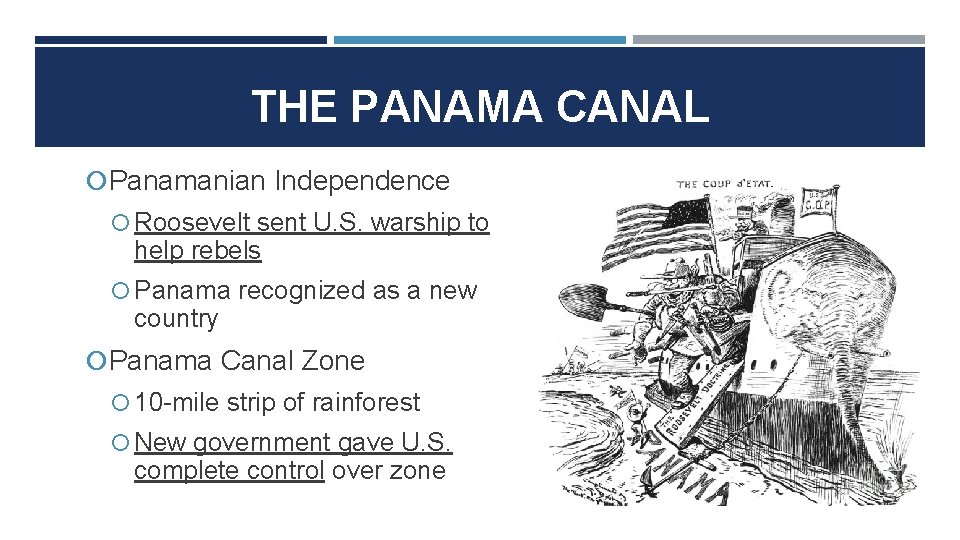 THE PANAMA CANAL Panamanian Independence Roosevelt sent U. S. warship to help rebels Panama