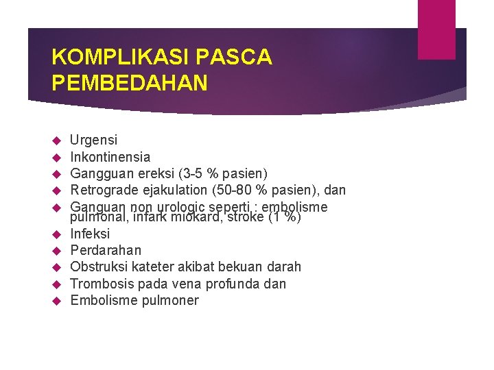 KOMPLIKASI PASCA PEMBEDAHAN Urgensi Inkontinensia Gangguan ereksi (3 -5 % pasien) Retrograde ejakulation (50