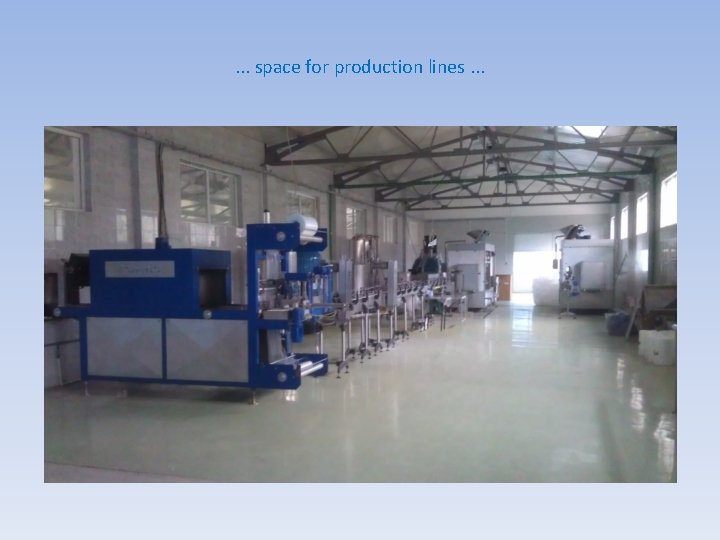 . . . space for production lines. . . 