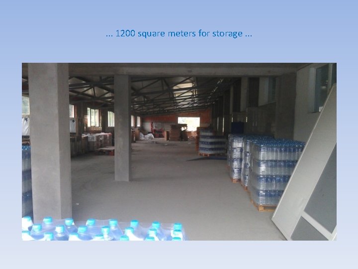 . . . 1200 square meters for storage. . . 