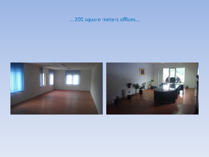 . . . 200 square meters offices. . . 