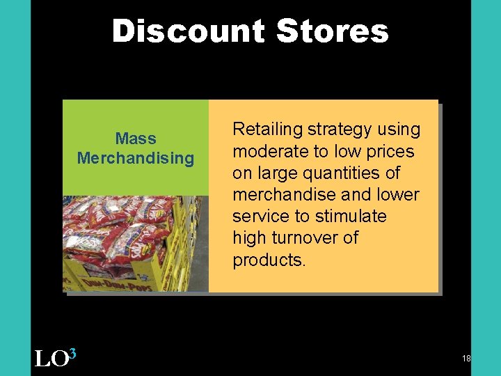 Discount Stores Mass Merchandising LO 3 Retailing strategy using moderate to low prices on