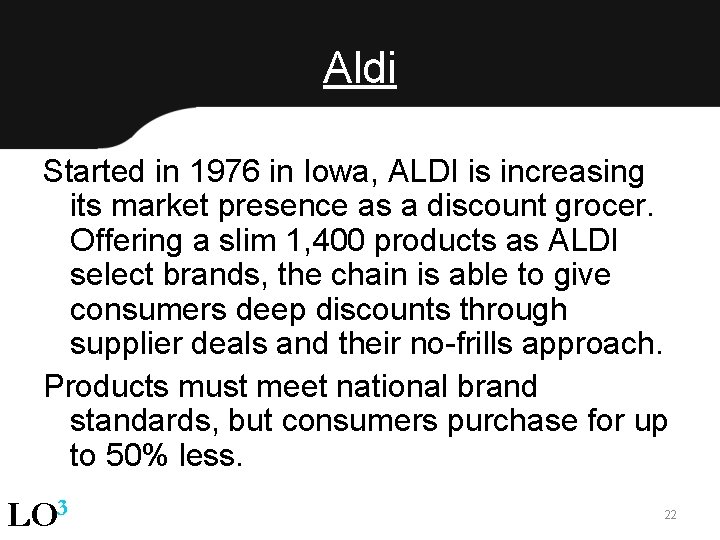Aldi Started in 1976 in Iowa, ALDI is increasing its market presence as a