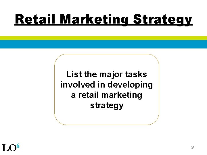 Retail Marketing Strategy List the major tasks involved in developing a retail marketing strategy