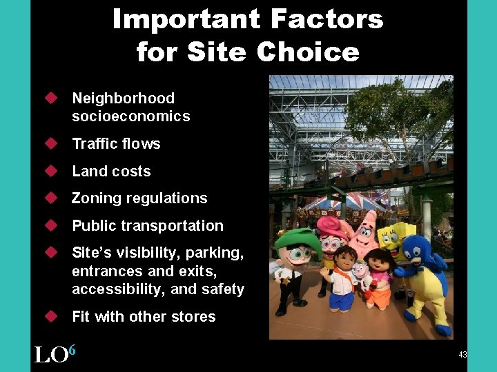 Important Factors for Site Choice u Neighborhood socioeconomics u Traffic flows u Land costs