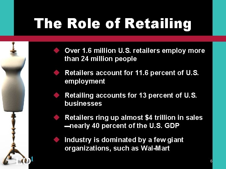 The Role of Retailing u Over 1. 6 million U. S. retailers employ more