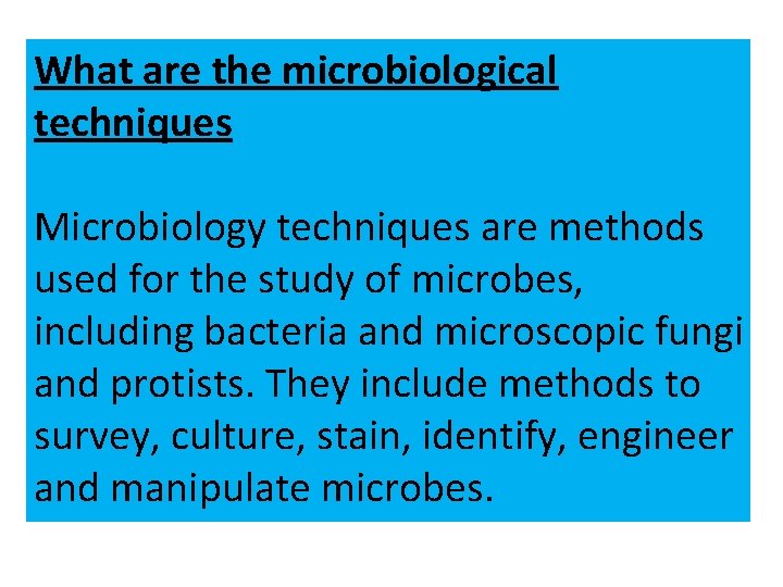 What are the microbiological techniques Microbiology techniques are methods used for the study of