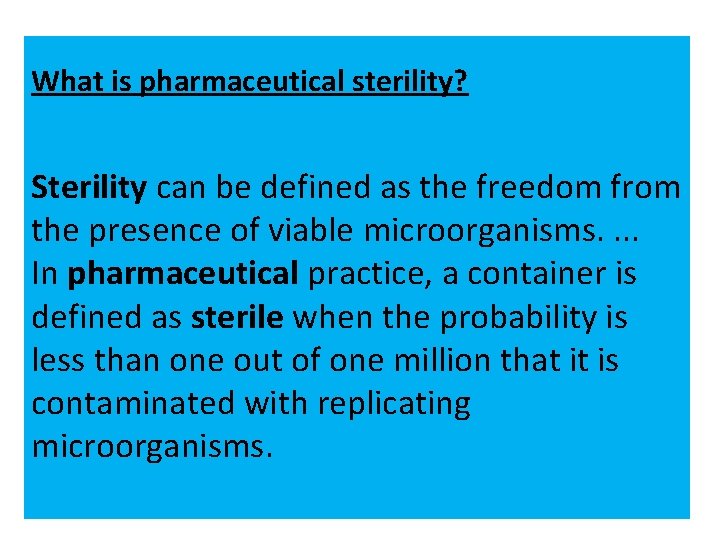 What is pharmaceutical sterility? Sterility can be defined as the freedom from the presence