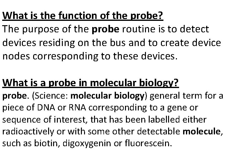 What is the function of the probe? The purpose of the probe routine is