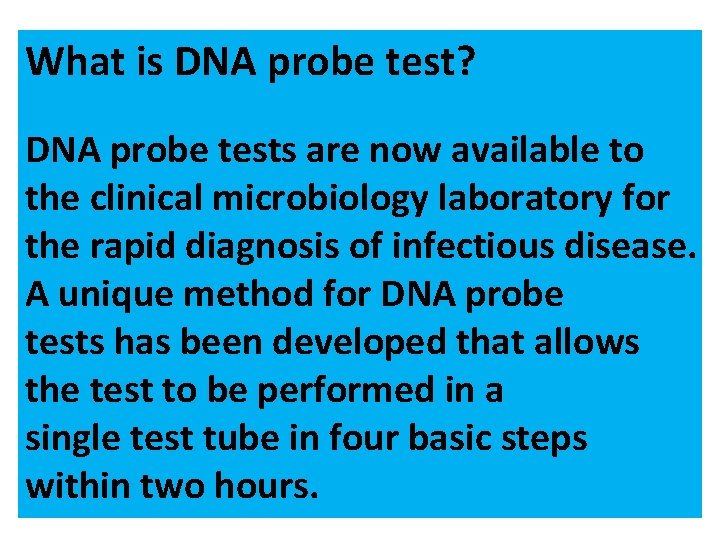 What is DNA probe test? DNA probe tests are now available to the clinical