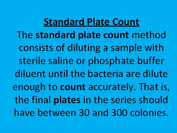 Standard Plate Count The standard plate count method consists of diluting a sample with