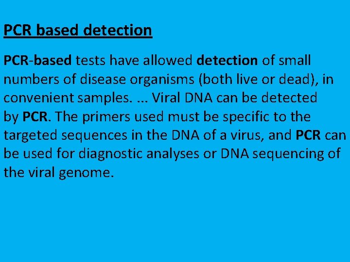 PCR based detection PCR-based tests have allowed detection of small numbers of disease organisms