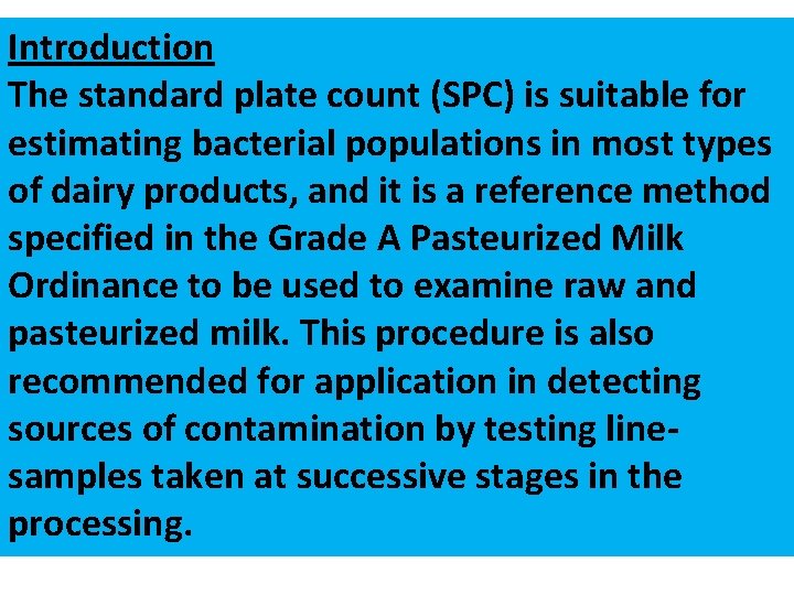 Introduction The standard plate count (SPC) is suitable for estimating bacterial populations in most