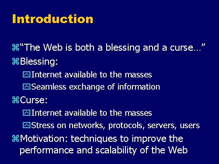Introduction z“The Web is both a blessing and a curse…” z. Blessing: y. Internet