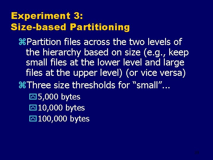 Experiment 3: Size-based Partitioning z. Partition files across the two levels of the hierarchy