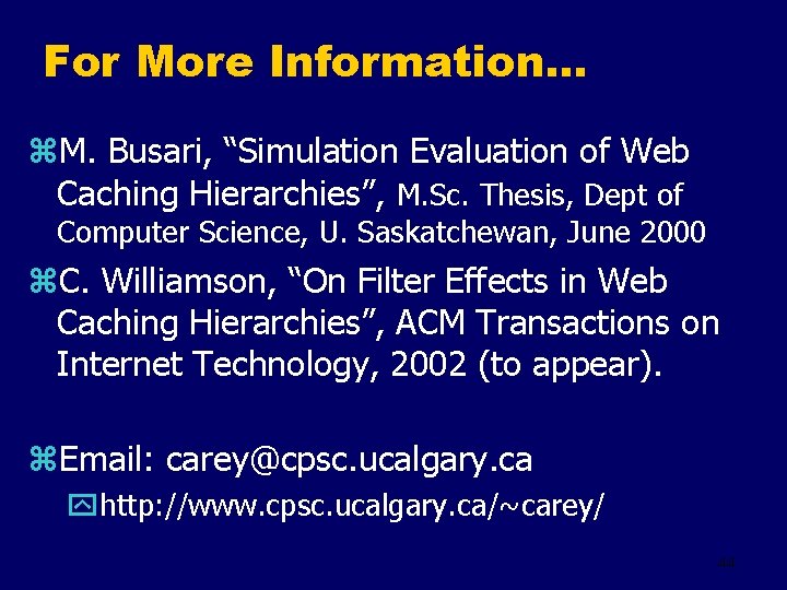 For More Information. . . z. M. Busari, “Simulation Evaluation of Web Caching Hierarchies”,